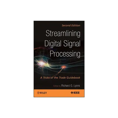 Streamlining Digital Signal Processing - 2nd Edition by Richard G Lyons (Paperback)
