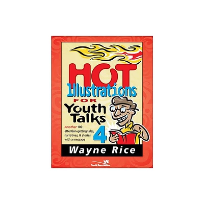 Hot Illustrations for Youth Talks 4 - (Youth Specialties (Paperback)) by Wayne Rice (Paperback)