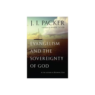 Evangelism and the Sovereignty of God - by J I Packer (Paperback)