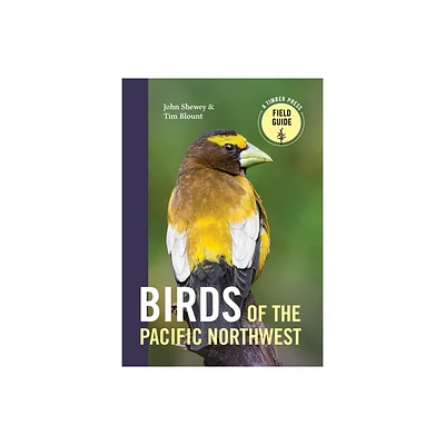 Birds of the Pacific Northwest - (Timber Press Field Guide) by John Shewey & Tim Blount (Paperback)