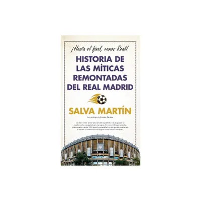 Historia de Las Mticas Remontadas del Real Madrid - by Salvador Martin Guillen (Paperback)