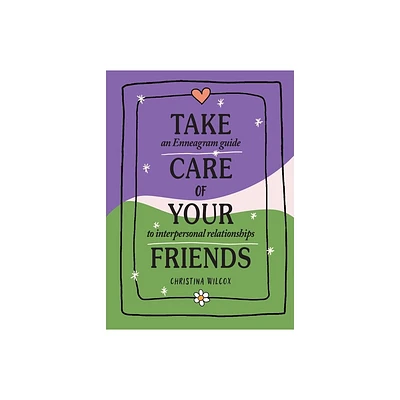 Take Care of Your Friends - by Christina Wilcox (Hardcover)