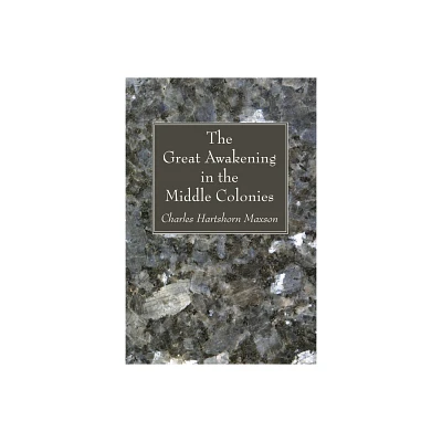 The Great Awakening in the Middle Colonies - by Charles Hartshorn Maxson (Paperback)