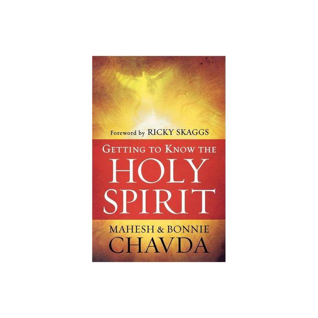 Getting to Know the Holy Spirit - by Mahesh Chavda & Bonnie Chavda (Paperback)