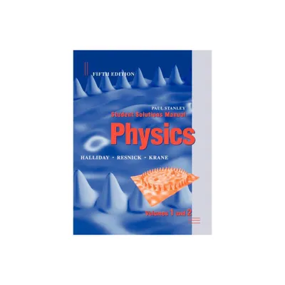 Physics, 5e Student Solutions Manual Volumes 1 and 2 - 5th Edition by David Halliday & Robert Resnick & Kenneth S Krane & Paul Stanley (Paperback)