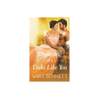 Dreaming of a Duke Like You - (Romancing the Dukes) by Sara Bennett (Paperback)