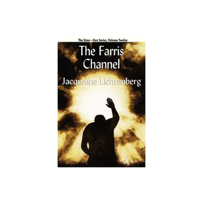 The Farris Channel - by Jacqueline Lichtenberg (Paperback)