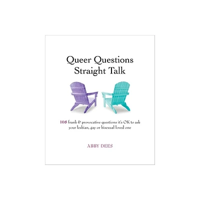 Queer Questions Straight Talk - by Abby Dees (Paperback)