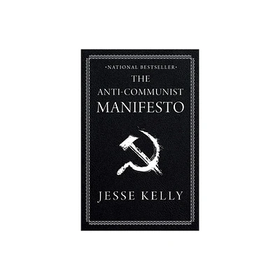 The Anti-Communist Manifesto - by Jesse Kelly (Hardcover)