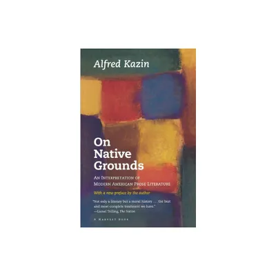 On Native Grounds - (Harvest Book) by Alfred Kazin (Paperback)