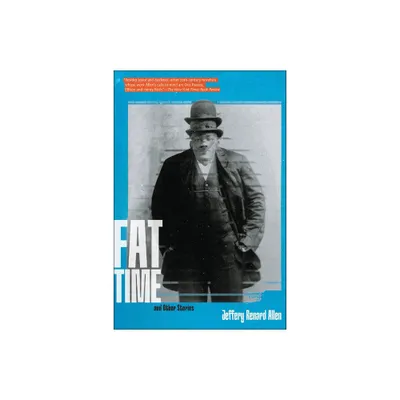 Fat Time and Other Stories - by Jeffery Renard Allen (Paperback)