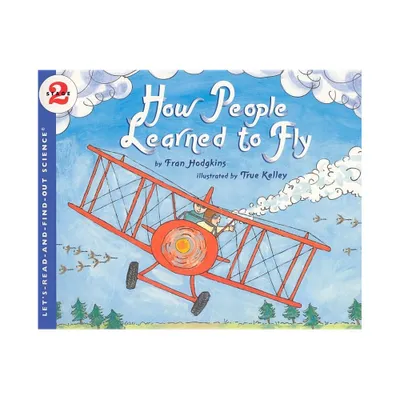 How People Learned to Fly - (Lets-Read-And-Find-Out Science 2) by Fran Hodgkins (Paperback)