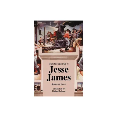 The Rise and Fall of Jesse James - by Robertus Love (Paperback)