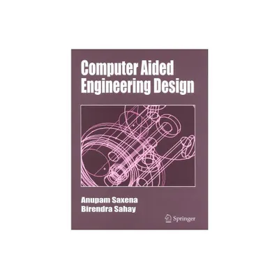 Computer Aided Engineering Design - by Anupam Saxena & Birendra Sahay (Hardcover)