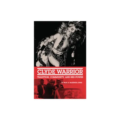 Clyde Warrior - (New Directions in Native American Studies) by Paul R McKenzie-Jones (Paperback)