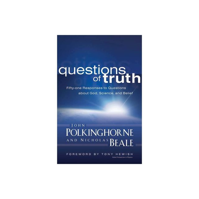 Questions of Truth - by John Polkinghorne & Nicholas Beale (Paperback)