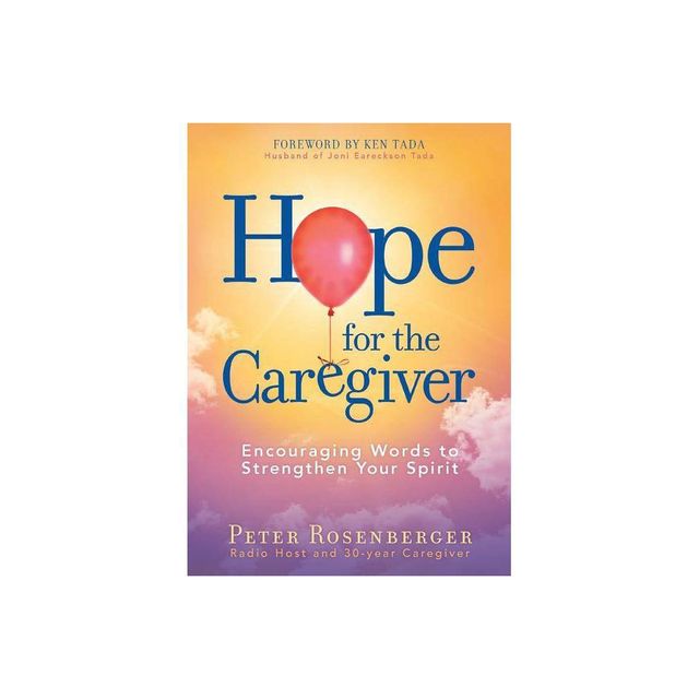 Hope for the Caregiver - by Peter Rosenberger (Paperback)