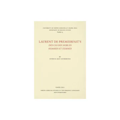 Laurent de Premierfaits Des Cas des nobles hommes et femmes - (North Carolina Studies in the Romance Languages and Literatu) (Paperback)