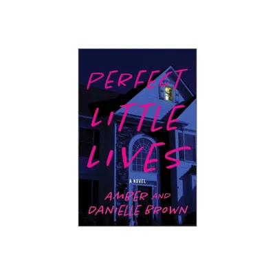 Perfect Little Lives - by Amber And Danielle Brown (Paperback)