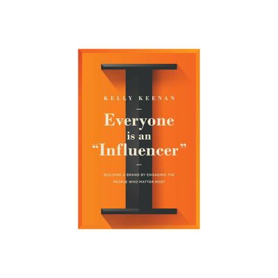 Everyone Is an Influencer - by Kelly Keenan (Hardcover)