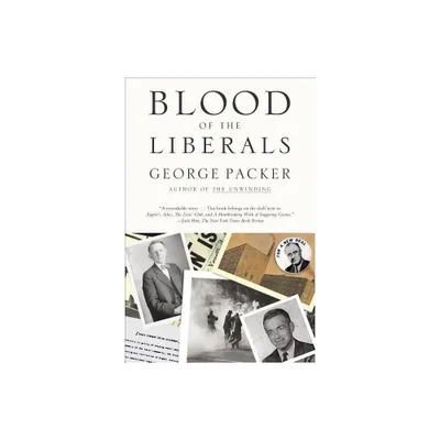 Blood of the Liberals - by George Packer (Paperback)