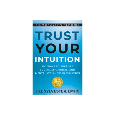 Trust Your Intuition - by Jill Sylvester (Paperback)