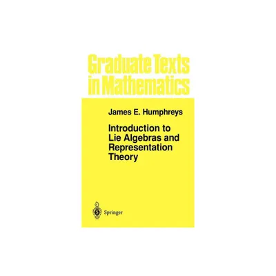 Introduction to Lie Algebras and Representation Theory - (Graduate Texts in Mathematics) 7th Edition by J E Humphreys (Hardcover)