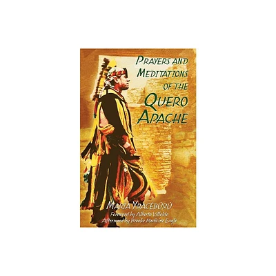 Prayers and Meditations of the Quero Apache - by Maria Yracbr (Paperback)