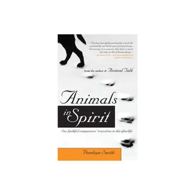 Animals in Spirit - by Penelope Smith (Paperback)