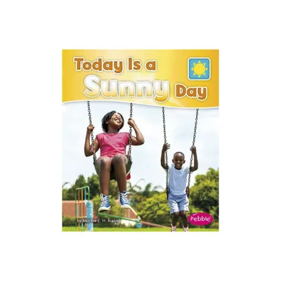 Today Is a Sunny Day - (What Is the Weather Today?) by Martha E H Rustad (Paperback)