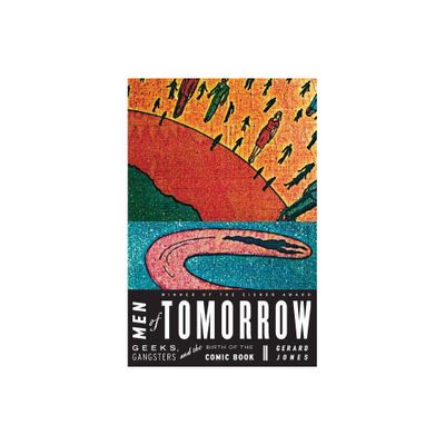 Men of Tomorrow - by Gerald Jones (Paperback)