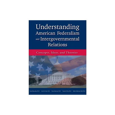 Understanding American Federalism and Intergovernmental Relations - by Daniel Baracskay & Carol M Glen & Neena Banerjee (Paperback)