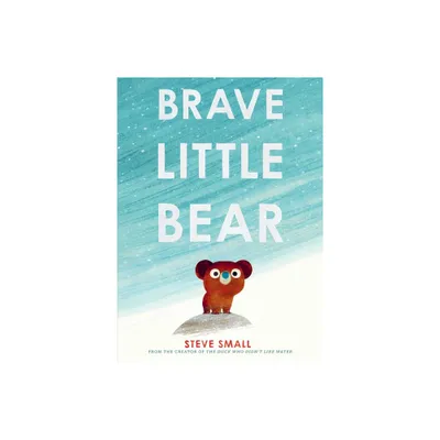 Brave Little Bear - by Steve Small (Hardcover)