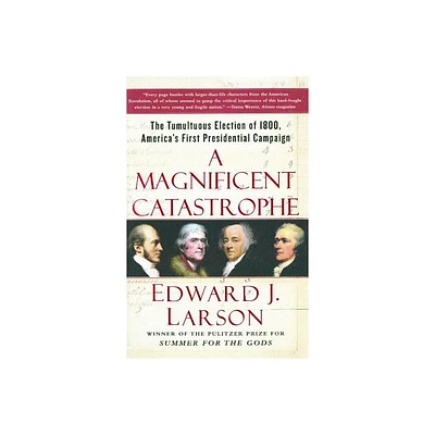 A Magnificent Catastrophe - by Edward J Larson (Paperback)