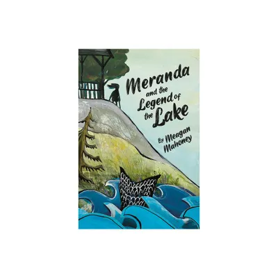 Meranda and the Legend of the Lake - by Meagan Mahoney (Hardcover)