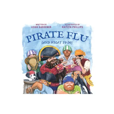 Pirate Flu (And What To Do) - by Leigh Gardener (Paperback)