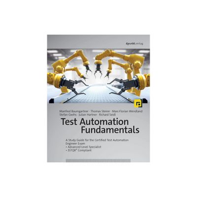 Test Automation Fundamentals - by Manfred Baumgartner & Thomas Steirer & Marc-Florian Wendland & Stefan Gwihs & Julian Hartner & Richard Seidl