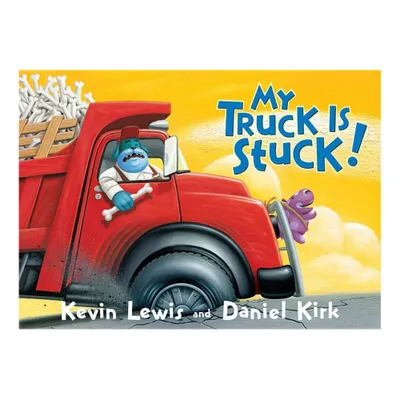 My Truck Is Stuck - By Kevin Lewis ( Board Book )