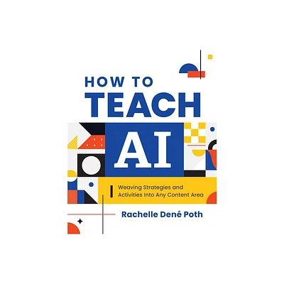 How to Teach AI - by Rachelle Den Poth (Paperback)