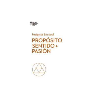 Propsito, Sentido Y Pasin (Purpose, Meaning, and Passion Spanish Edition) - (Serie Inteligencia Emocional) (Paperback)