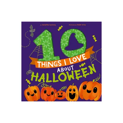 10 Things I Love about Halloween - by Samantha Sweeney (Hardcover)