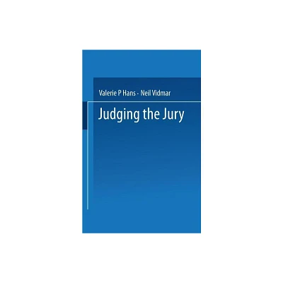 Judging the Jury - by Valerie P Hans & Neil Vidmar (Paperback)