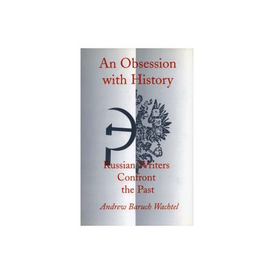 An Obsession with History - by Andrew Baruch Wachtel (Paperback)