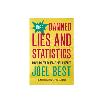 More Damned Lies and Statistics - by Joel Best (Hardcover)