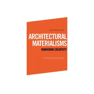 Architectural Materialisms - (New Materialisms) by Maria Voyatzaki (Paperback)