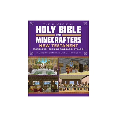 The Unofficial Holy Bible for Minecrafters: New Testament - by Christopher Miko & Garrett Romines (Paperback)