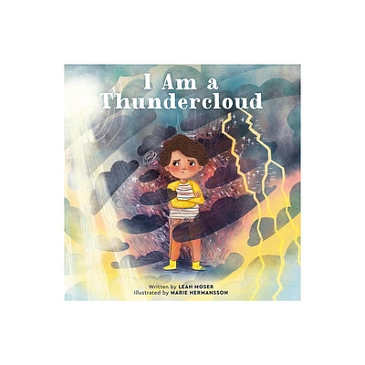 I Am a Thundercloud - by Leah Moser (Hardcover)