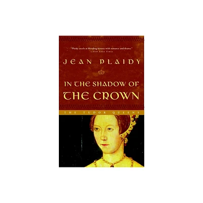 In the Shadow of the Crown - (Queens of England Novel) 3rd Edition by Jean Plaidy (Paperback)