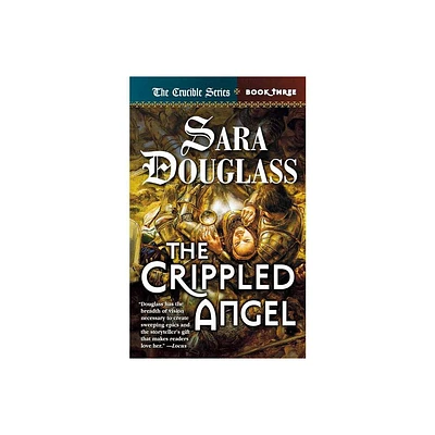 The Crippled Angel - (Crucible) by Sara Douglass (Paperback)