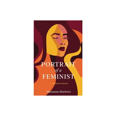 Portrait of a Feminist - by Marianna Marlowe (Paperback)